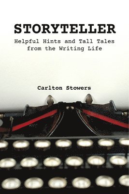 bokomslag Storyteller: A Handbook of Helpful Hints and Tall Tales from the Writing Life