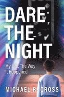 bokomslag Dare the Night: My Life, the Way It Happened