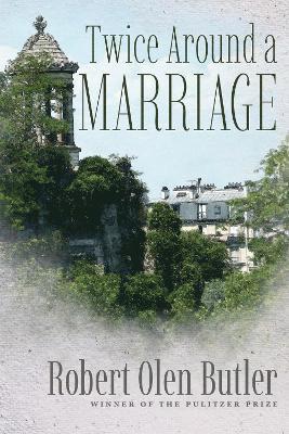 Robert Olen Butler - Twice Around a Marriage, Inbunden