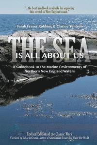 bokomslag The Sea Is All About Us: A Guidebook to the Marine Environments of Cape Ann and Other Northern New England Waters