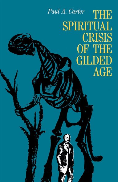 Paul Carter - Spiritual Crisis of the Gilded Age, Inbunden