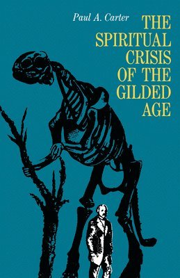 bokomslag The Spiritual Crisis of the Gilded Age