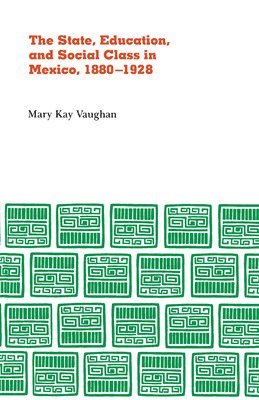 bokomslag State, Education, and Social Class in Mexico, 1880-1928