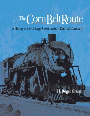 H. Roger Grant - Corn Belt Route, Inbunden