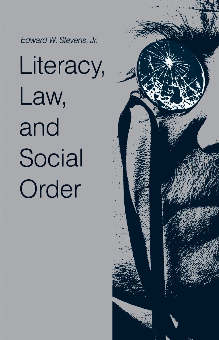 Edward W. Stevens, Jr., Edward W. Stevens Jr - Literacy, Law, and Social Order, Inbunden