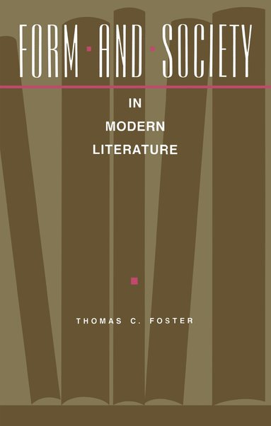 Thomas Foster - Form and Society in Modern Literature, Inbunden