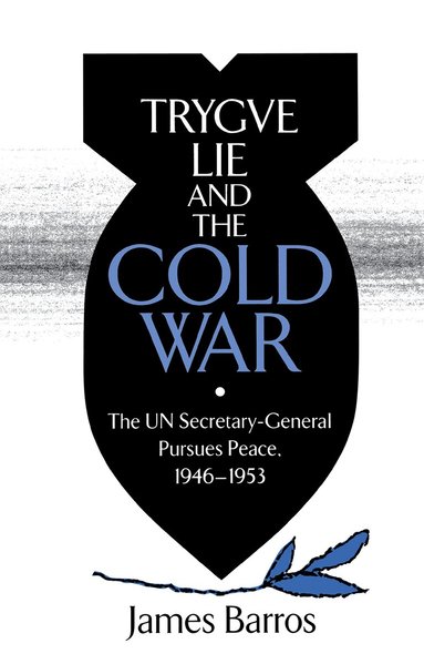 James Barros - Trygve Lie and the Cold War, Inbunden