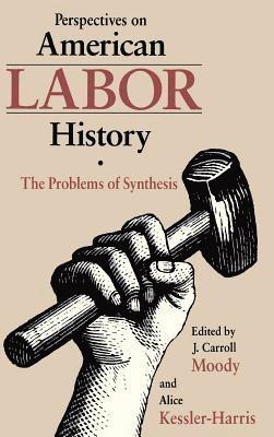 Carroll J. Moody, Alice Kessler Harris, J. Carroll Moody, J Carroll Moody - Perspectives on American Labour History, Inbunden