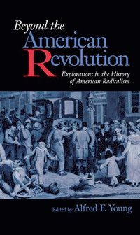 bokomslag Beyond the American Revolution