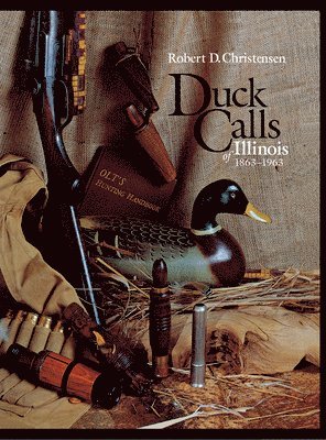 Duck Calls of Illinois, 1863-1963 1