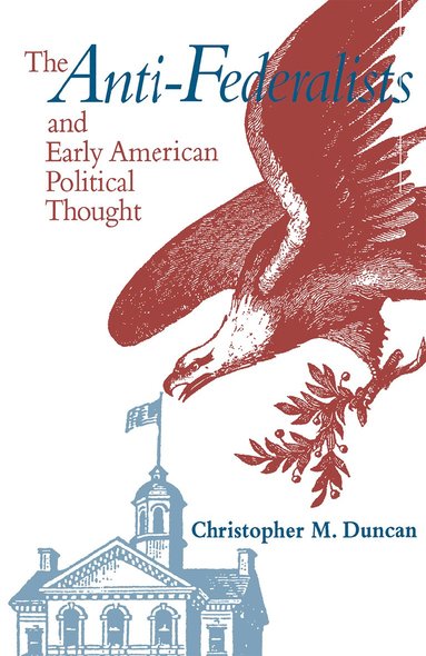 bokomslag Anti-Federalists and Early American Political Thought