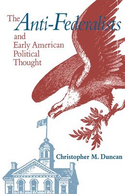 The Anti-Federalists and Early American Political Thought 1