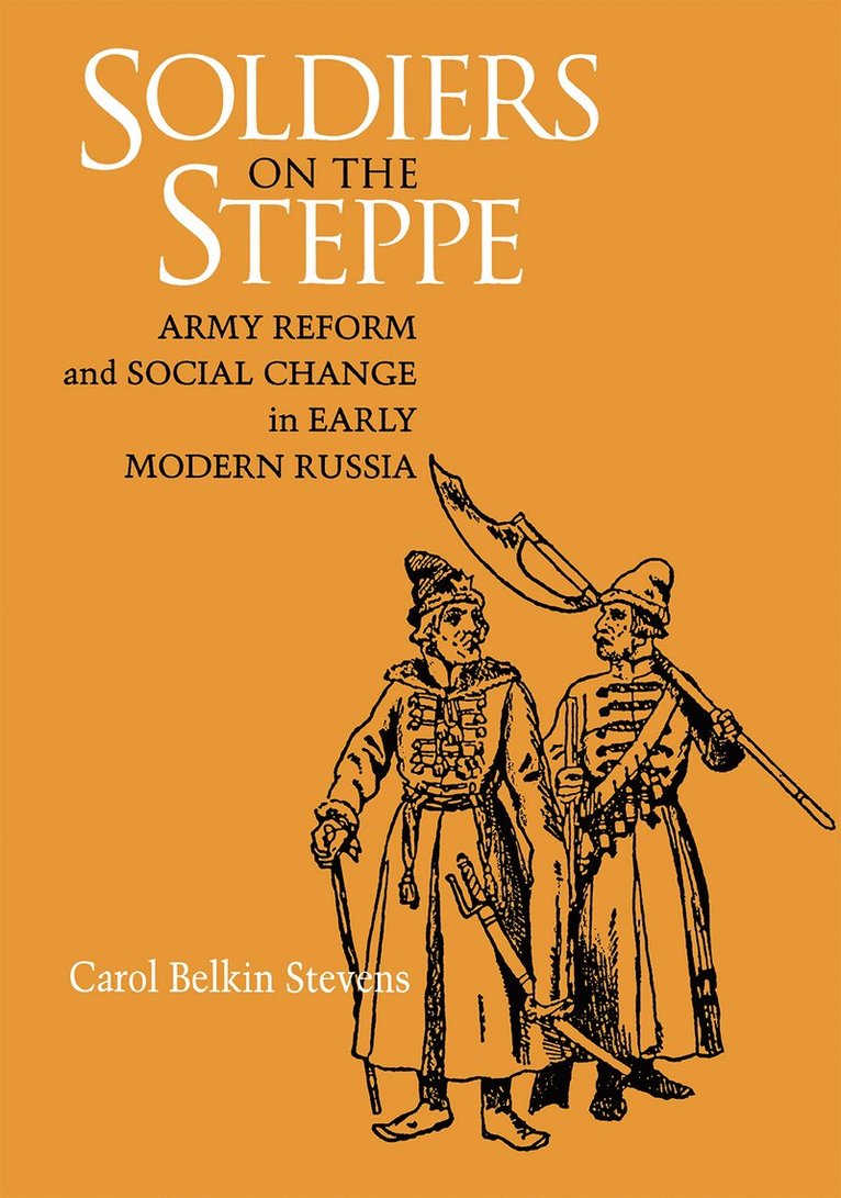 Carol Belkin Stevens - Soldiers on the Steppe, Inbunden