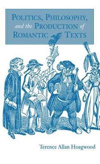 bokomslag Politics, Philosophy, and the Production of Romantic Texts