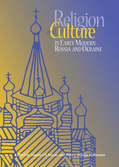 Samuel Baron, Nancy Shields Kollmann - Religion and Culture in Early Modern Russia and Ukraine, Inbunden