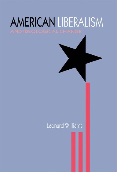 bokomslag American Liberalism and Ideological Change