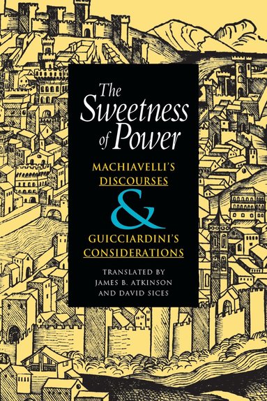 Niccolò Machiavelli, Francesco Guicciardini - Sweetness of Power, Inbunden