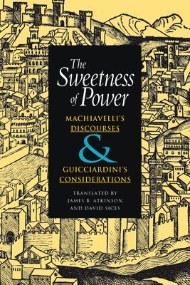 Niccolò Machiavelli, Francesco Guicciardini - Sweetness of Power, Inbunden