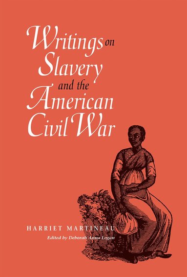 Harriet Martineau - Writings on Slavery and the American Civil War, Inbunden