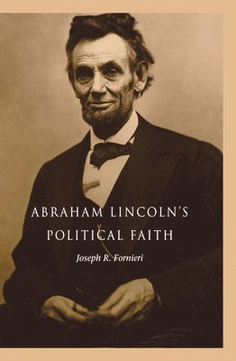 Abraham Lincoln's Political Faith 1