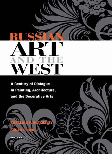 Rosalind Blakesley, Susan Reid - Russian Art and the West, Inbunden