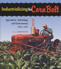 bokomslag Industrializing the Corn Belt