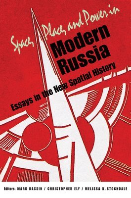 Mark Bassin, Christopher Ely, Melissa K Stockdale - Space, Place, and Power in Modern Russia, Inbunden