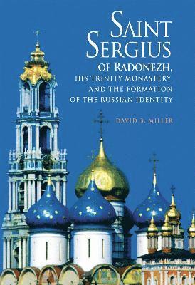 Saint Sergius of Radonezh, His Trinity Monastery, and the Formation of the Russian Identity 1