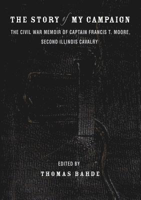 Francis T. Moore, Thomas Bahde - Story of My Campaign, Inbunden