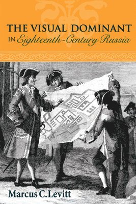 bokomslag The Visual Dominant in Eighteenth-Century Russia