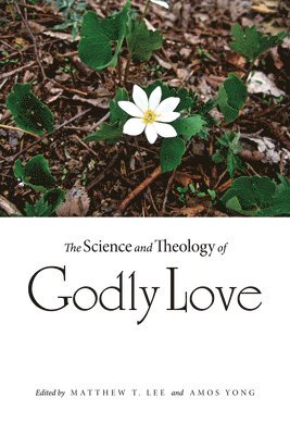 Science and Theology of Godly Love