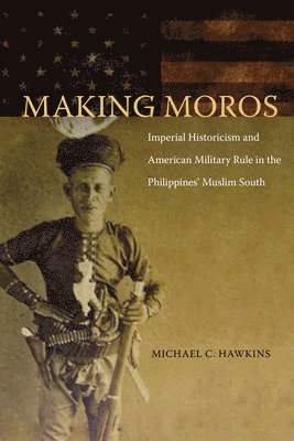 Michael C. Hawkins - Making Moros, Inbunden