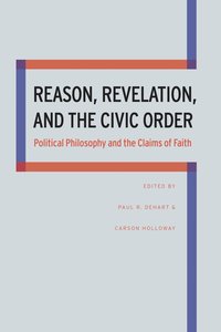 bokomslag Reason, Revelation, and the Civic Order