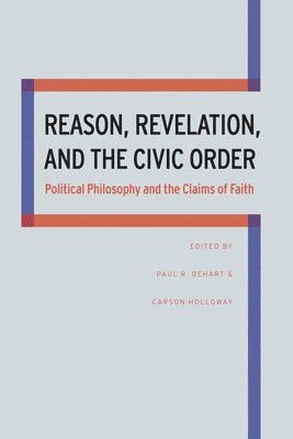 Reason, Revelation, and the Civic Order 1