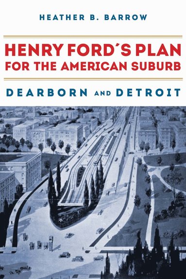 bokomslag Henry Ford's Plan for the American Suburb