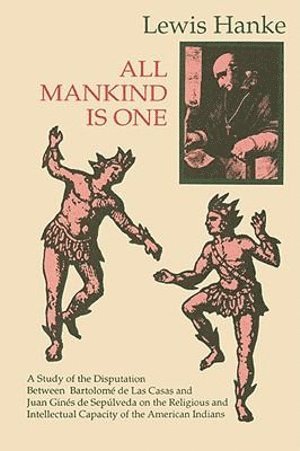 Lewis Hanke - All Mankind Is One, Häftad