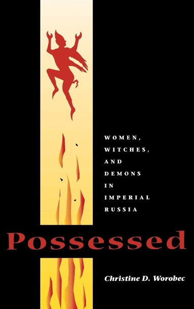 Christine D. Worobec - Possessed, Häftad