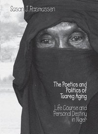 bokomslag The Poetics and Politics of Tuareg Aging