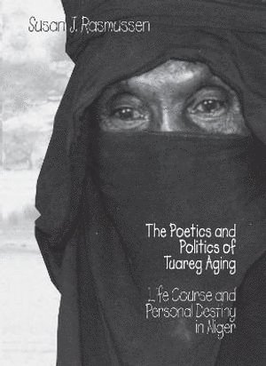 Susan Rasmussen - Poetics and Politics of Tuareg Aging, Häftad