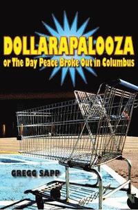 bokomslag Dollarapalooza or The Day Peace Broke Out in Columbus