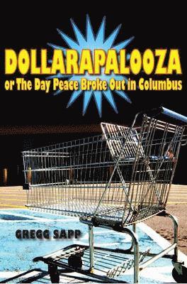 bokomslag Dollarapalooza or the Day Peace Broke Out in Columbus
