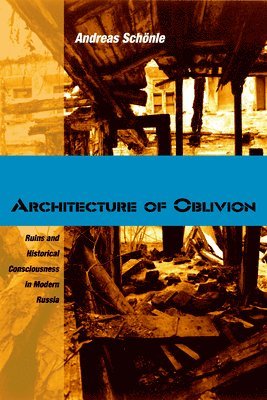 Andreas Schönle - Architecture of Oblivion, Inbunden