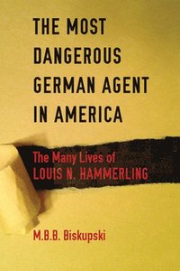 bokomslag The Most Dangerous German Agent in America