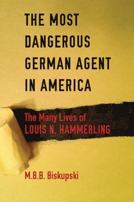 M. B. B. Biskupski - Most Dangerous German Agent in America, Häftad