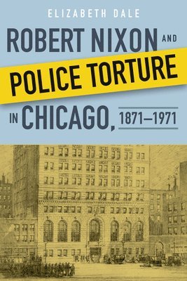 Robert Nixon and Police Torture in Chicago, 18711971 1