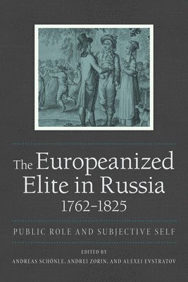 The Europeanized Elite in Russia, 17621825 1