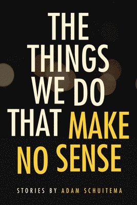 bokomslag Things We Do That Make No Sense
