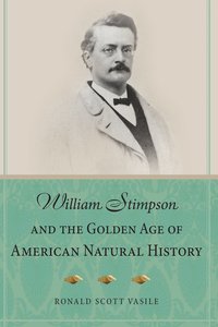 bokomslag William Stimpson and the Golden Age of American Natural History