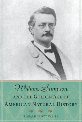 William Stimpson and the Golden Age of American Natural History 1