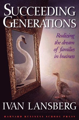 bokomslag Succeeding Generations: Realizing the Dream of Families in Business